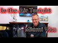 Miami Vice - S1-Ep2 - Brother's Keeper: In the Air Tonight Scene REACTION!!!