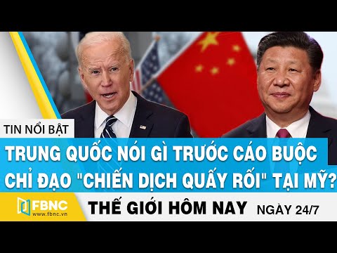 Tin thế giới 24/7 | Trung Quốc nói gì trước cáo buộc chỉ đạo "chiến dịch quấy rối" tại Mỹ ? | FBNC