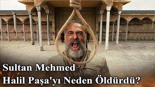 Sultan Mehmed Halil Paşa'yı Neden Öldürdü? | Mehmed: Fetihler Sultanı