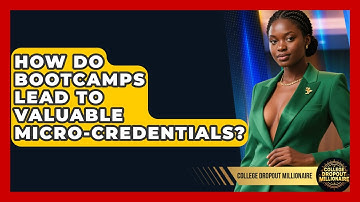 How Do Bootcamps Lead To Valuable Micro-credentials? - College Dropout Millionaire