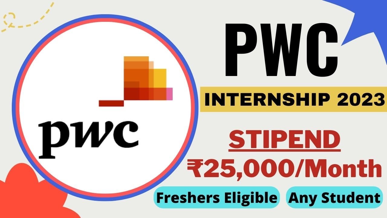 PWC Internship 2023 Stipend 25,000/Month Any Student Freshers Latest Internships 2023