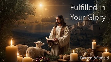 Fulfilled in Your Glory