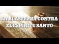 ¿QUÉ ES LA BLASFEMIA CONTRA EL ESPIRITU SANTO?