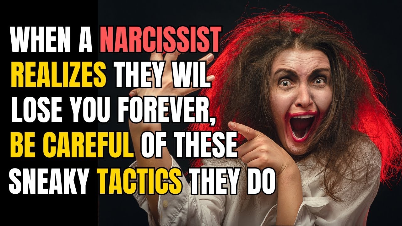 When a Narcissist Realizes They Will Lose You Forever, Be Careful of ...