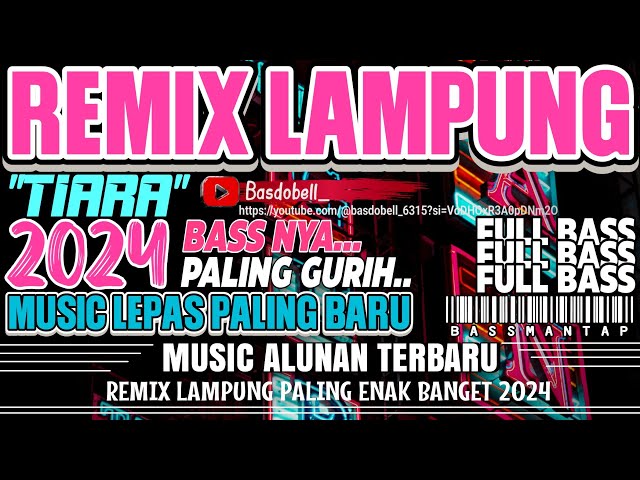 REMIX LAMPUNG TERBARU 2024 !! SLOW SANTAI ENAK PALING ENAK TIARA BUCIN FULL BASS MUSIC LEPAS class=