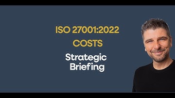 ISO 27001 Certification Cost Explained - Strategic Briefing [Auditor Explained]