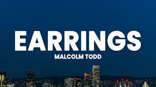 Malcolm Todd - Earrings (Lyrics)