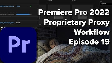 E19: Premiere Pro Proprietary Proxy Workflow - Speed up Editing