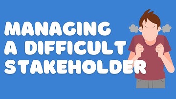 How Do I Manage a Difficult Stakeholder