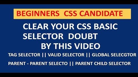 CSS SELECTOR FOR BEGINNERS :- TAG,CLASS,ID, PARENT, CHILD