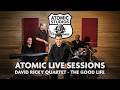 David Ricky Quartet - The Good Life (Atomic Studios Live Sessions)