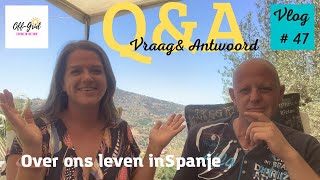 Vraag en Antwoord Q&A | Vragen over leven in Spanje | Finca verbouwen | Off Grid Leven In De Zon #47