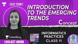 Introduction to the Emerging Trends | CBSE Term 2 | Informatics Practices Class 11 | Lovejeet Arora