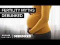 Fertility Experts Debunk 19 Myths About Getting Pregnant | Debunked