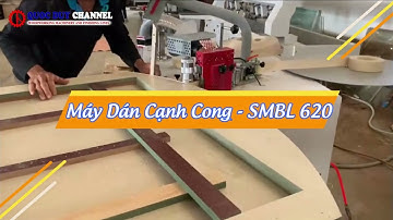 Máy dán cạnh cong bán tự động - SMBL 620 | Máy Gỗ Quốc Duy Channel