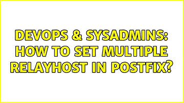 DevOps & SysAdmins: How to set multiple relayhost in postfix? (2 Solutions!!)