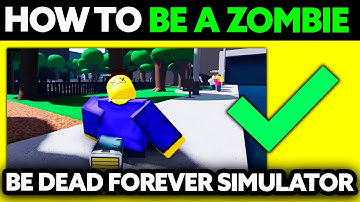 How To Be a Zombie in Be Dead Forever Simulator (2025)