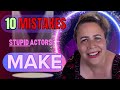 10 mistakes beginning actors make  how to avoid them