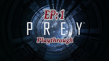 PREY Nightmare Playthrough - First Encounter (EP 1)