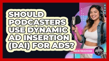 Should Podcasters Use Dynamic Ad Insertion (DAI) For Ads? - Modern Podcaster Hub