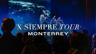 X SIEMPRE TOUR - Monterrey Recap