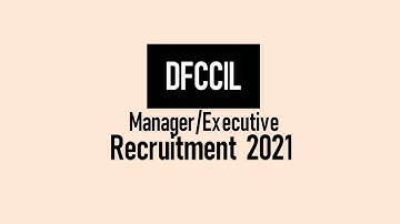 DFCCIL Manager & Executive Recruitment 2021 | DFCCIL Recruitment 2021 | Syllabus | Exam Pattern
