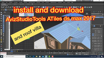 install and download  AvizStudioTools ATiles  for 3ds max 2017  and roof villa part 1