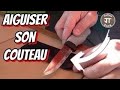 Tuto : Comment aiguiser son couteau