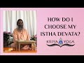 How do i choose my istha devata