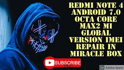 Redmi Note4 Android 7.0 (Octa Core Max2 )MI Global Version imei Repair in Miracle Box