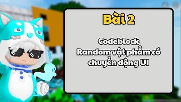 Hướng dẫn Codeblock random vật phẩm có chuyển động UI ║ Mini World