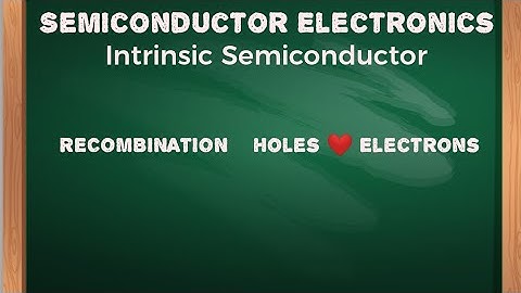 Semiconductor Electronics 03| Intrinsic Semiconductor| Mechanism of holes and electrons | Assamese