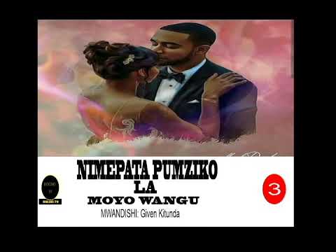 Simulizi NIMEPATA PUMZIKO LA MOYO WANGU Episode 3