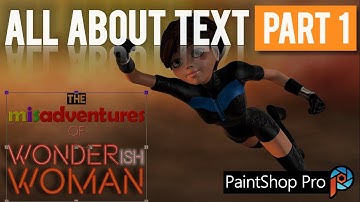 PaintShop Pro 2021 • All About Text (Part 1 - The Basics) • Beginners/Intermediate Tutorial