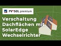 [Tutorial] Verschaltung unterschiedlicher Dachflächen mit SolarEdge-Wechselrichtern