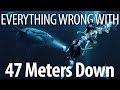 Everything Wrong With 47 Meters Down In 12 Minutes Or Less