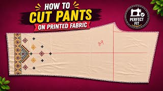 How to Cut Trouser/Pants on Printed Fabric | Beginner Friendly Tutorial