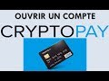 Cryptopay  comment ouvrir un compte en bitcoin