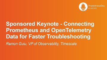 Sponsored Keynote - Connecting Prometheus and OpenTelemetry Data for Faster Troublesho... Ramon Guiu