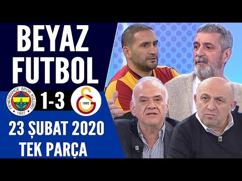 Beyaz Futbol 23 Şubat 2020 Tek Parça (Fenerbahçe Galatasaray maçı)