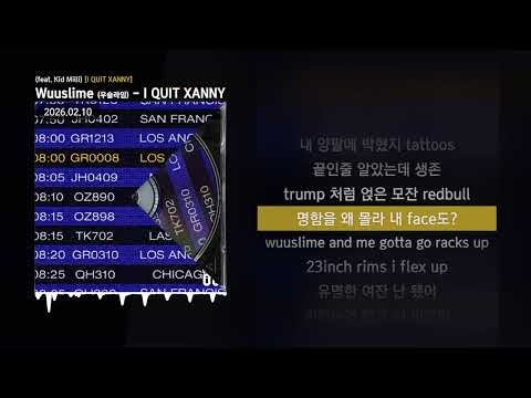 Wuuslime (우슬라임) - I QUIT XANNY (feat. Kid Milli) [I QUIT XANNY]ㅣLyrics/가사