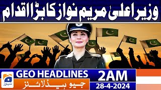 Geo News Headlines 2 AM | CM Maryam Nawaz big Initiative  | 28th April 2024