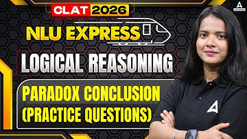 CLAT 2026 Logical Reasoning Paradox Conclusion Practice Questions | CLAT 2026 NLU Express