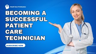 Expert Tips for Becoming a Successful Patient Care Technician | Patient Care Technician