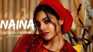 Naina Lofi Song [Slowed×Reverb] Arijit Singh | Dangal | Lofi Song | Lofi WorldA |