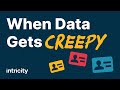 When data gets creepy