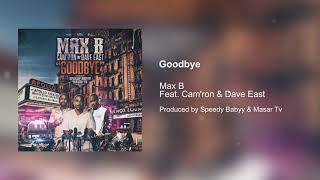 Max B &quot;Goodbye&quot; (FULL TRACK) ft Cam&#39;ron &amp; Dave East (Prod by Speedy Babyy &amp; Masar Tv)