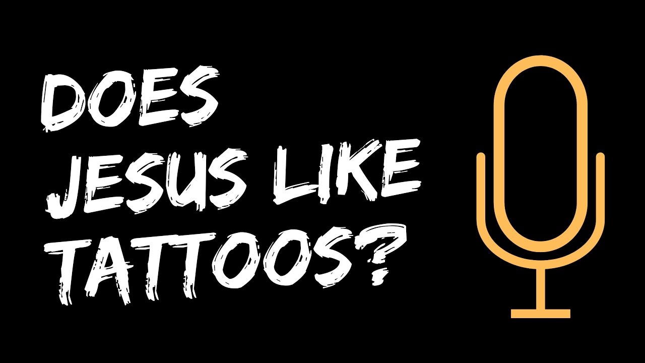 Does Jesus Like Tattoos? Digging Deeper Video Podcast YouTube