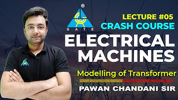 #05 Modelling of Transformer  | Electrical Machines | Pawan Chandani Sir | EE/IN | GATE 2022