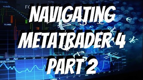 Navigating MetaTrader 4 Part 2 Guide For Forex Beginners